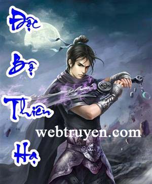 Truyện online: Độc Bộ Thiên Hạ Full PRC