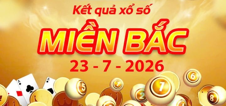 Xem Kết Quả xổ số miền Bắc ngày 23/7 Nhanh Nhất: XSMB Thứ 5