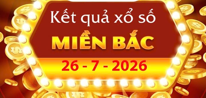 Xem Trực tiếp Kết Quả xổ số miền Bắc ngày 26/7 mới nhất và lịch mở thưởng