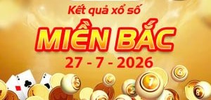 Xem Kết Quả xổ số miền Bắc ngày 27/7 chính xác nhất – XSMB thứ Hai