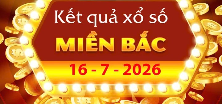 Cập nhật Kết Quả xổ số miền Bắc ngày 16/7/2026 – KQXSMB Thứ 5 Mới Nhất