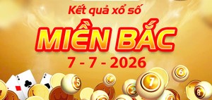 Tra cứu Kết Quả xổ số miền Bắc ngày 7/7/2026 chính xác và nhanh chóng nhất